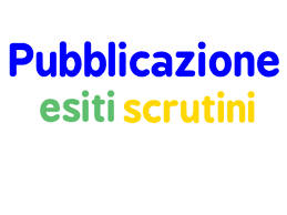 PUBBLICAZIONE ESITI SCRUTINI ED ESAMI ANNO SCOLASTICO 2019-2020